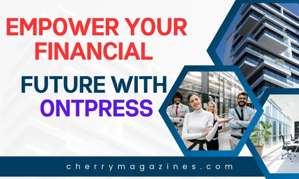 Empower Your Financial Future with OntPress