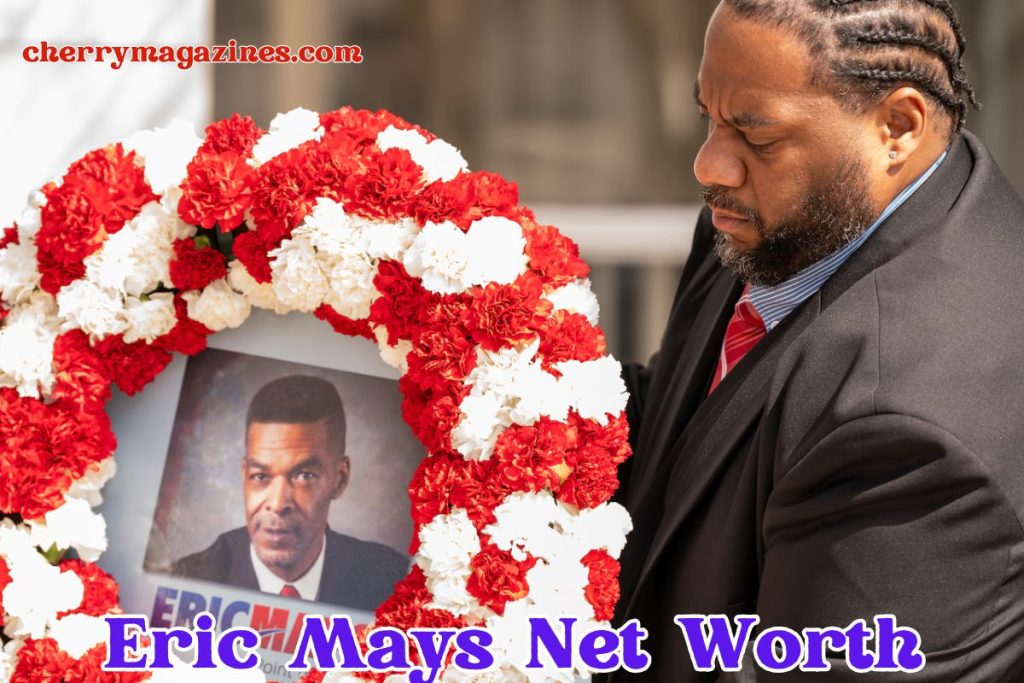 Eric Mays Net Worth